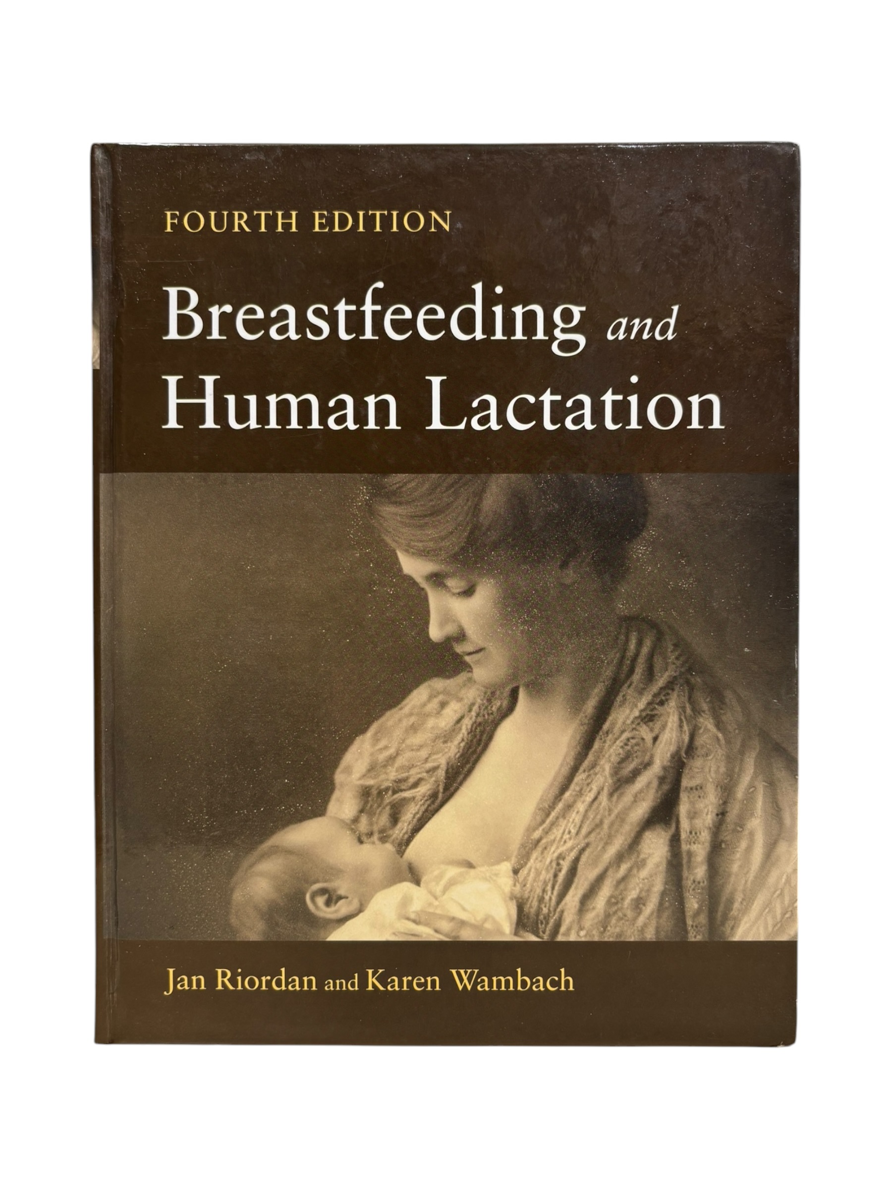 Breastfeeding and human lactation'' Jan Riordan, Karen Wambach